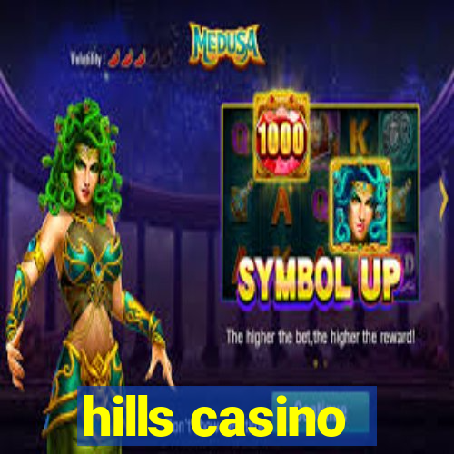 hills casino