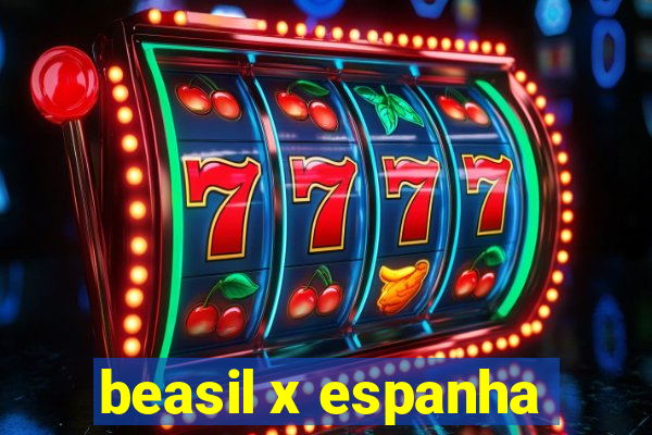 beasil x espanha