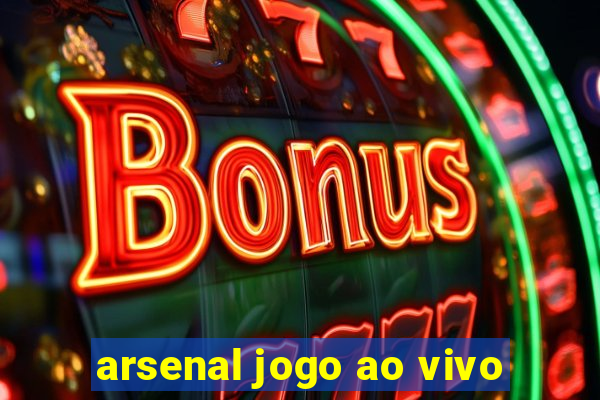 arsenal jogo ao vivo