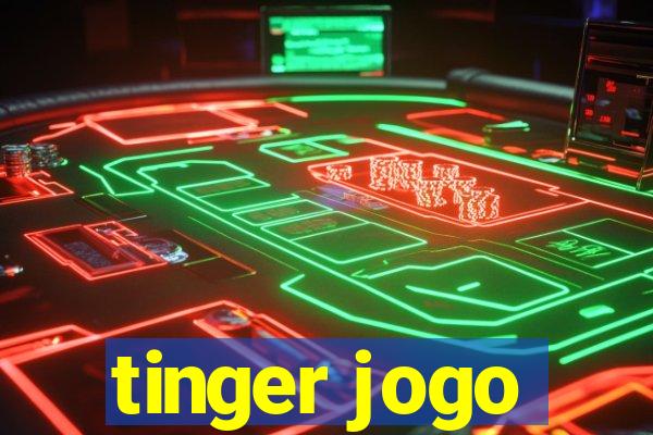 tinger jogo