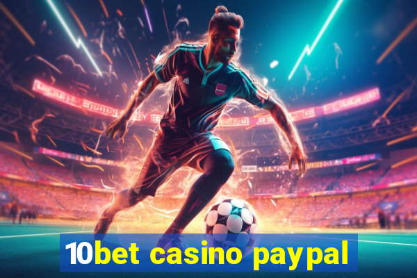 10bet casino paypal