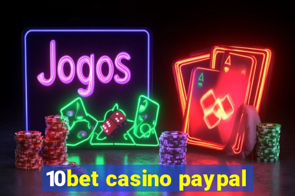 10bet casino paypal