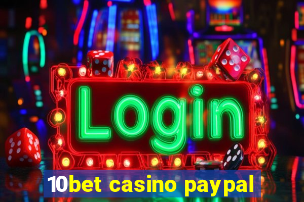 10bet casino paypal