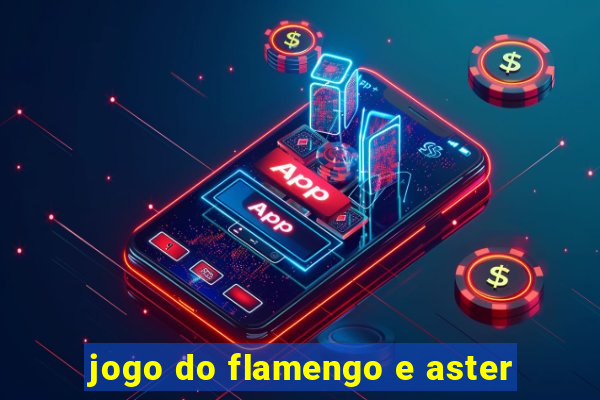 jogo do flamengo e aster