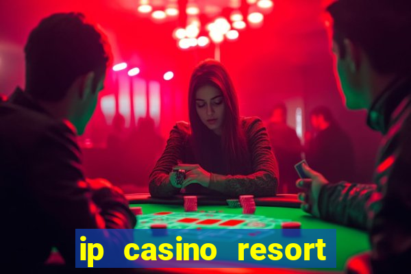 ip casino resort in biloxi mississippi