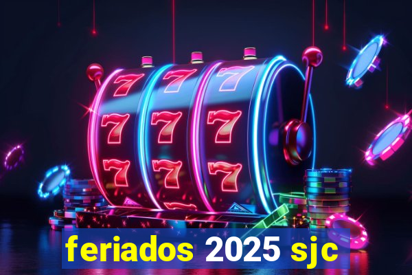 feriados 2025 sjc