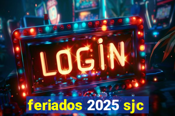 feriados 2025 sjc