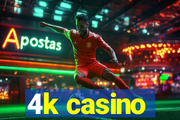 4k casino