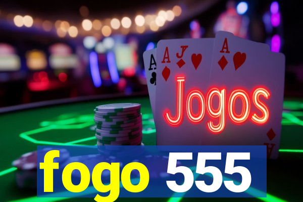 fogo 555