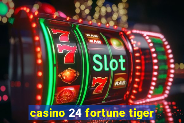 casino 24 fortune tiger