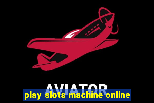 play slots machine online