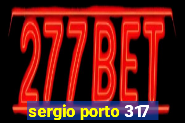 sergio porto 317