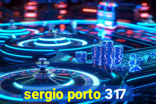 sergio porto 317