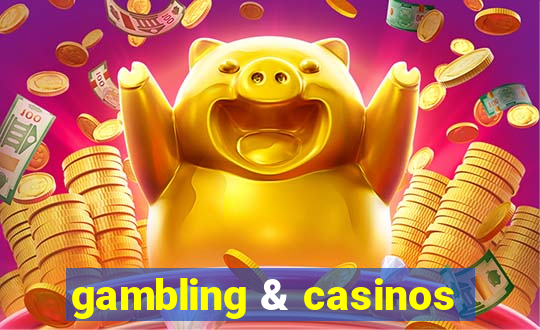 gambling & casinos