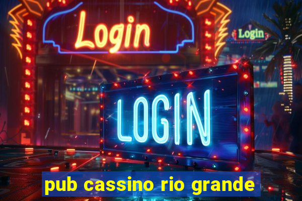 pub cassino rio grande