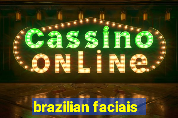 brazilian faciais