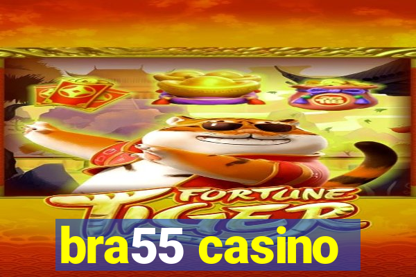 bra55 casino