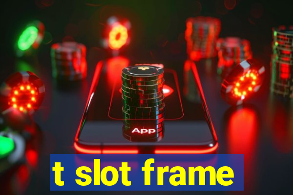 t slot frame