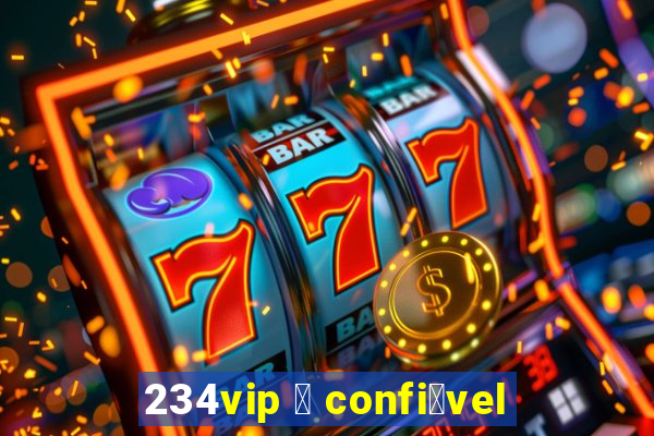 234vip 茅 confi谩vel