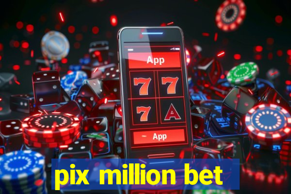 pix million bet