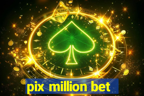 pix million bet