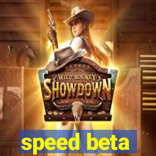 speed beta