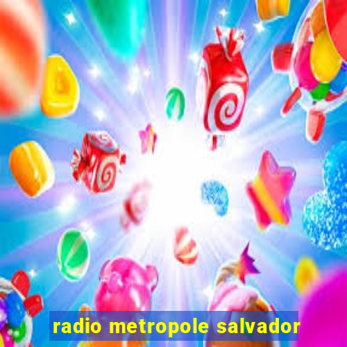 radio metropole salvador