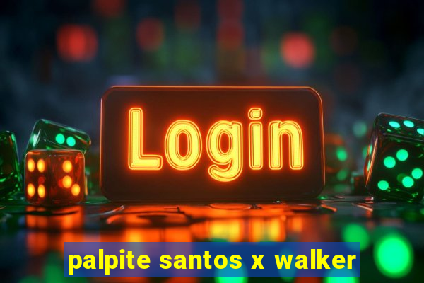 palpite santos x walker