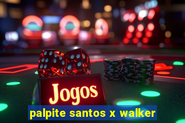 palpite santos x walker