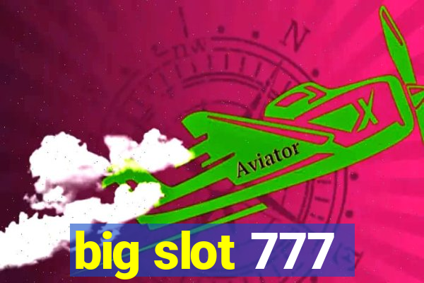 big slot 777