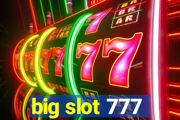 big slot 777