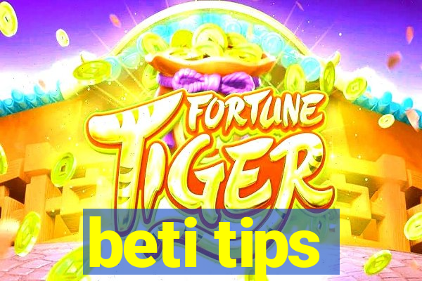 beti tips