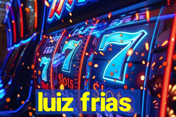 luiz frias