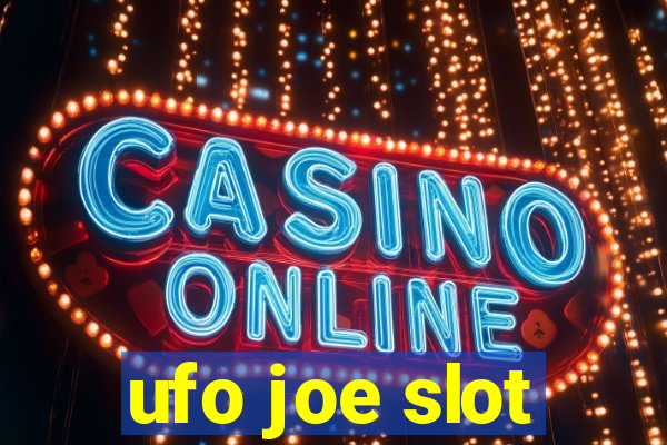 ufo joe slot