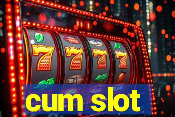 cum slot