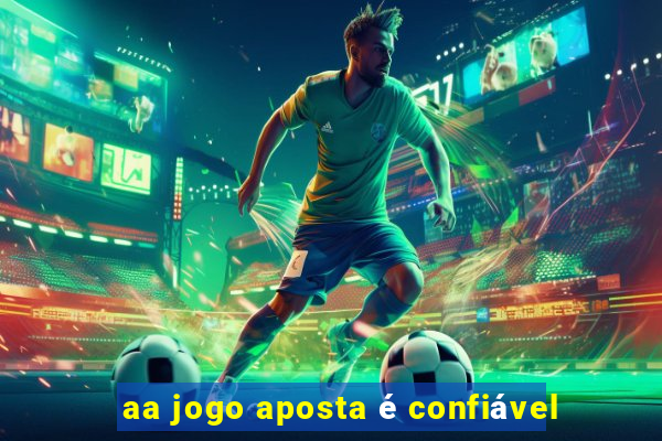 aa jogo aposta é confiável