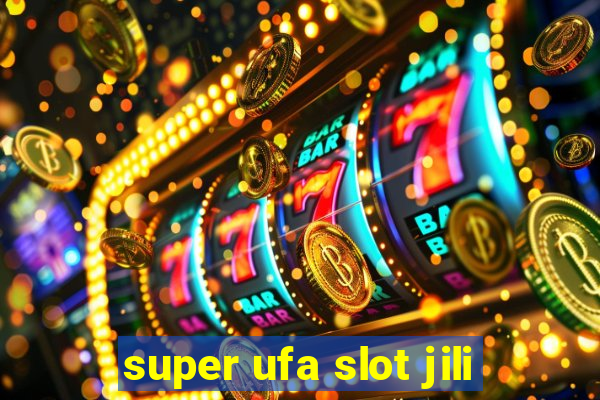 super ufa slot jili