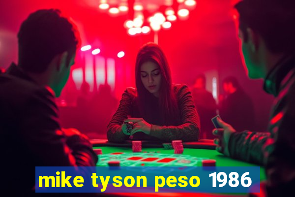 mike tyson peso 1986