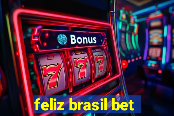 feliz brasil bet