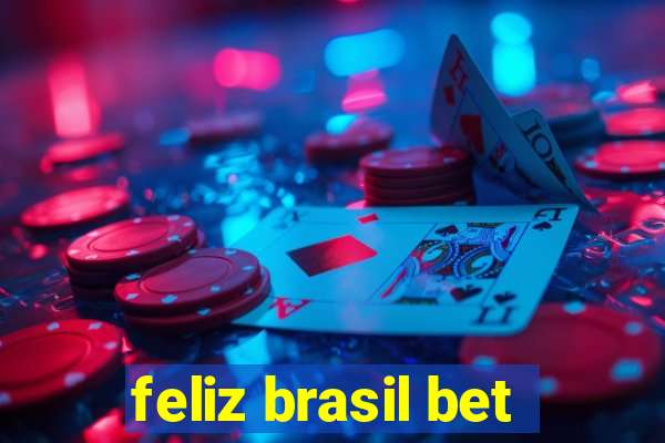 feliz brasil bet