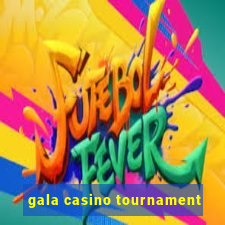 gala casino tournament