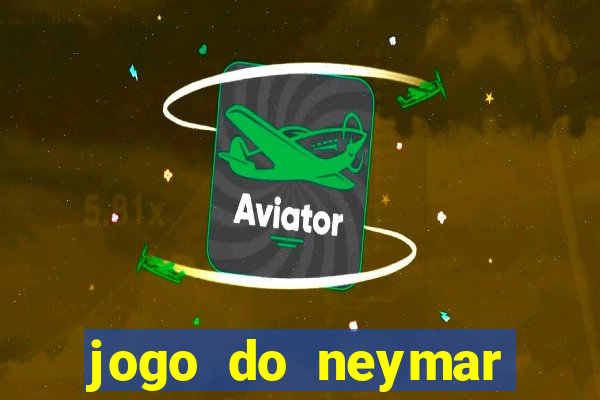 jogo do neymar para ganhar dinheiro