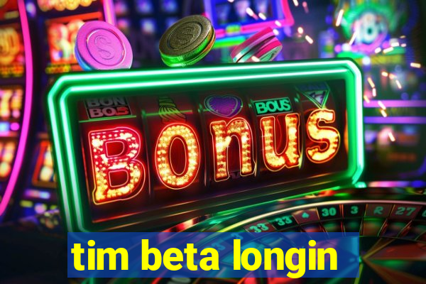 tim beta longin