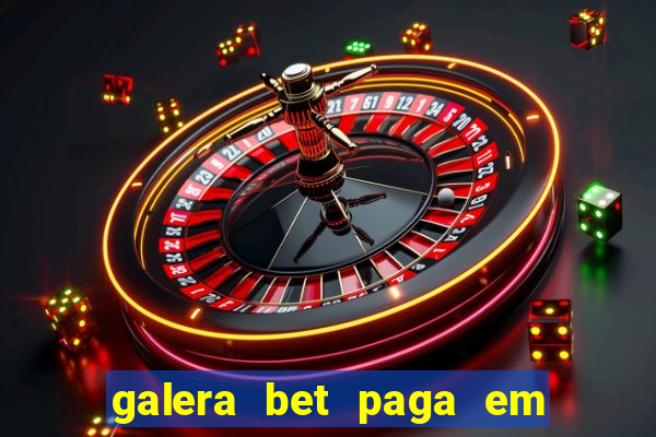 galera bet paga em quanto tempo