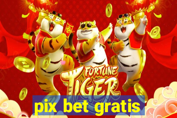 pix bet gratis