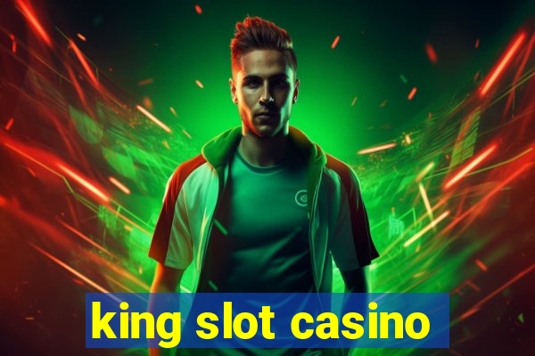 king slot casino