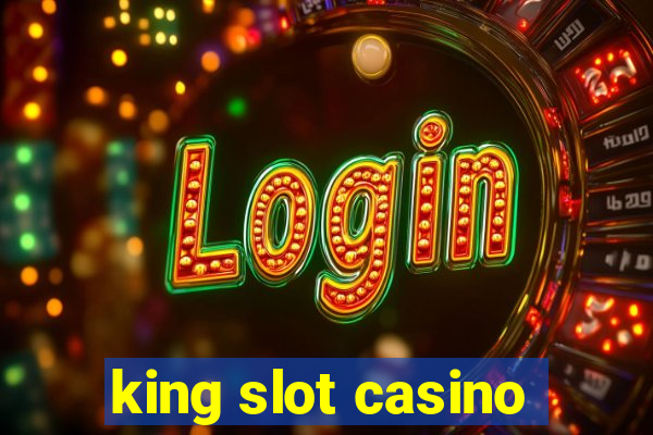 king slot casino