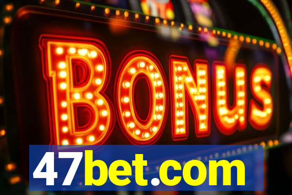 47bet.com