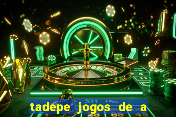 tadepe jogos de a  o