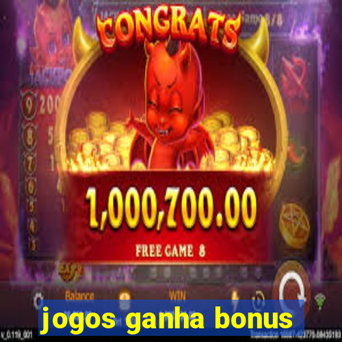 jogos ganha bonus